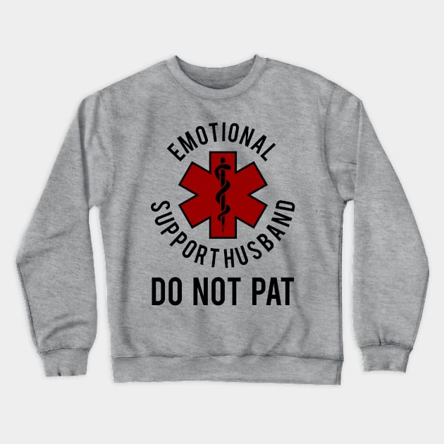 Emotional Support Husband Do Not Pat Crewneck Sweatshirt by arcilles